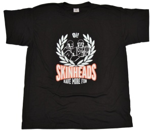 T-Shirt Skinheads Have More Fun